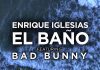 Enrique Iglesias lanza su nuevo sencillo ''El Baño'' Feat. Bad Bunny