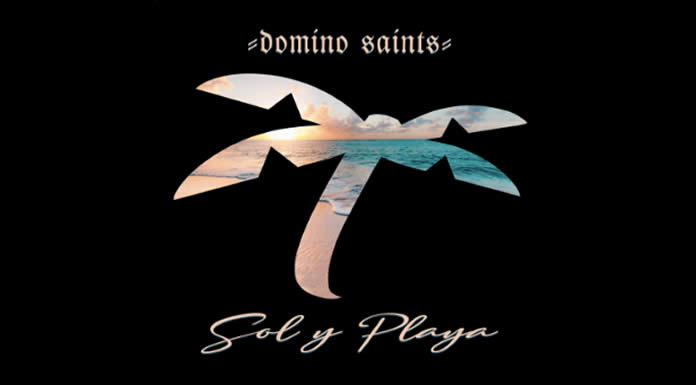 Domino Saints Presenta Su Nuevo Sencillo "Sol Y Playa"