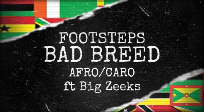 Footsteps & Big Zeeks Presentan Su Nuevo Sencillo "Bad Breed (Afro / Caro)"