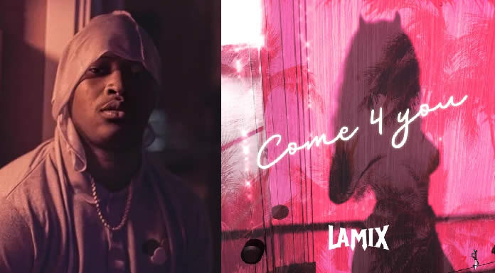 Lamix Lanza "Come 4 You" Segundo Sencillo De Su Próximo Álbum