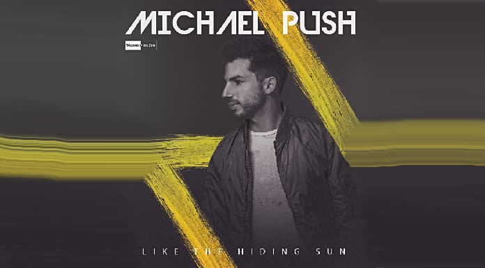 Michael Push Regresa Con Su Nuevo Sencillo "Like The Hiding Sun"