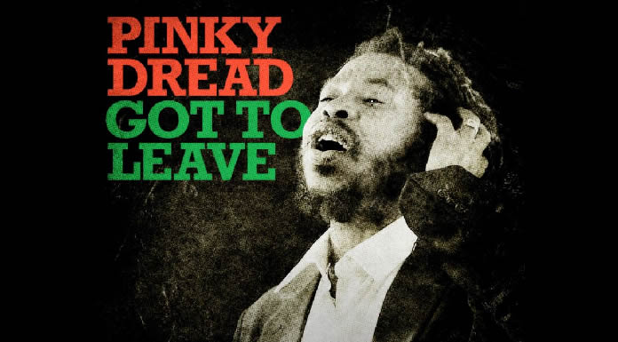 Pinky Dread Lanza "Got To Leave" Versión Reggae Del Clásico "Un Beso Y Una Flor"
