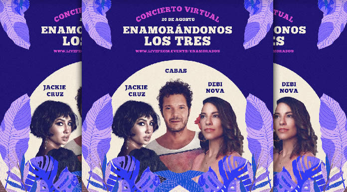Cabas + Debi Nova + Jackie Cruz Ofrecerán En Concierto Virtual "Enamorándonos Los Tres"