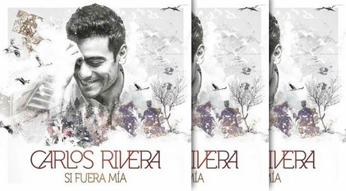 Carlos Rivera Comparte Los Dos Últimos Temas Para El Lanzamiento De Su EP "Si Fueras Mía"