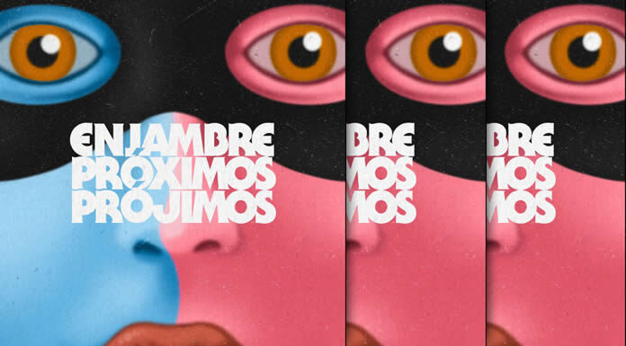 Enjambre Lanza Su Nuevo Álbum “Próximos Prójimos” Enjambre Lanza Su Nuevo Álbum "Próximos Prójimos"