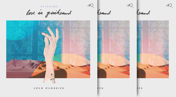 Adam Hambrick Presenta Su Segundo Flipside "Love Is Quicksand" Con Dos Canciones Inéditas