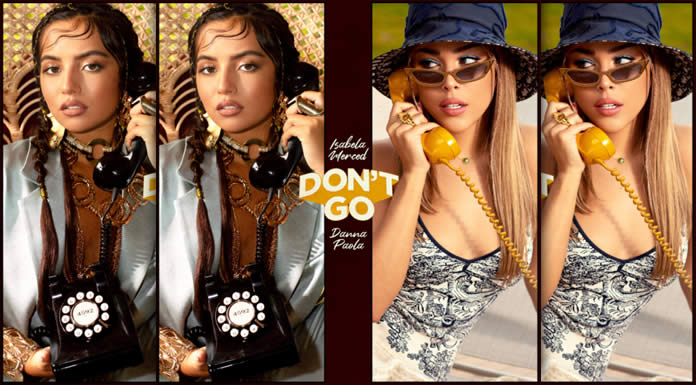 Isabela Merced & Danna Paola Presentan Su Nuevo Sencillo Y Video "Don't Go"