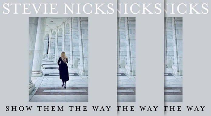 Stevie Nicks Estrena Su Nuevo Sencillo Y Video "Show Them The Way"