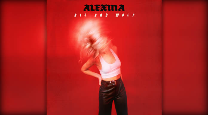 Alexina Lanza "Big Bad Wolf" Primer Sencillo De Su Próximo EP