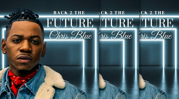 Chris Blue Estrena Su Nuevo Sencillo "Back 2 The Future"