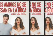 Lasso & Ana Guerra Presentan Su Nuevo Sencillo Y Video “Los Amigos No Se Besan En La Boca” Lasso & Ana Guerra Presentan Su Nuevo Sencillo Y Video "Los Amigos No Se Besan En La Boca"