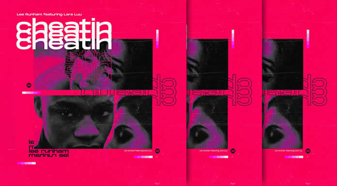 Lee Runham Estrena Su Nuevo Sencillo "Cheatin" Ft. Lara Luu