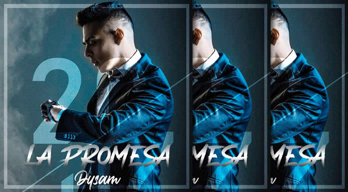 DYSAM Presenta Su Nuevo Sencillo "La Promesa"