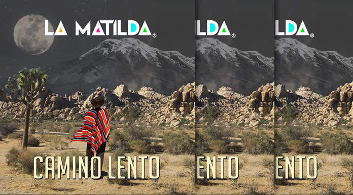 La Matilda Presenta Su Nuevo Sencillo Y Video "Camino Lento"