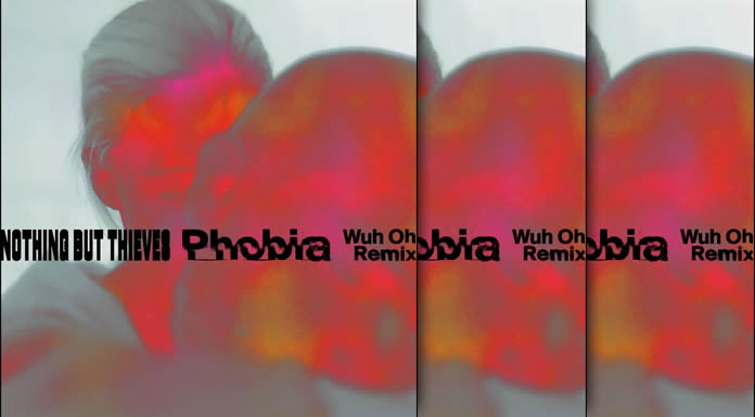 Nothing But Thieves Presenta El Wuh Oh Remix De Su Sencillo "Phobia"