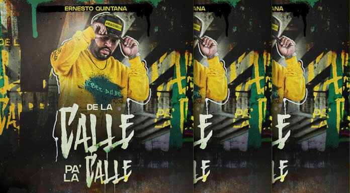 Ernesto Quintana Presenta Su Nuevo Sencillo Y Video “De La Calle Pa’ La Calle” Ernesto Quintana Presenta Su Nuevo Sencillo Y Video De La Calle Pa' La Calle