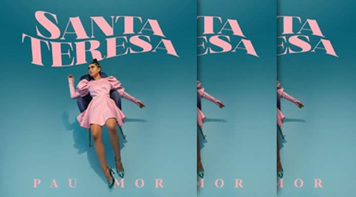 Pau Mor Presenta Su Nuevo Sencillo Y Video "Santa Teresa"