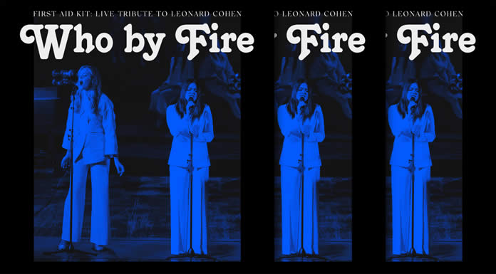 First Aid Kit Presenta El Álbum En Vivo "Who By Fire" Homenaje A Leonard Cohen
