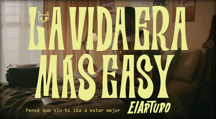 ElArturo Presenta Su Nuevo Sencillo Y Video "La Vida Era Más Easy"