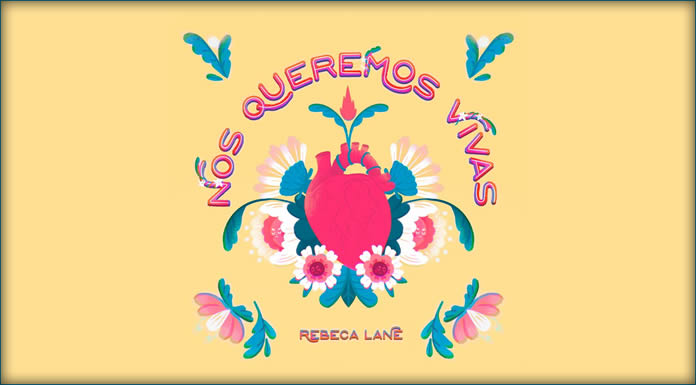 Rebeca Lane Presenta Su Nuevo Sencillo "Nos Queremos Vivas"