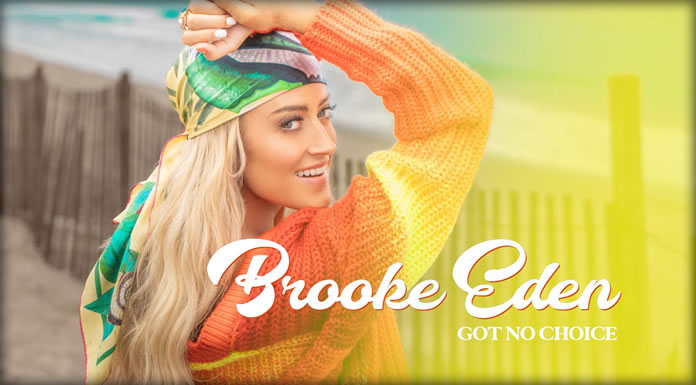 Brooke Eden Lanza Su Nuevo Sencillo "Got No Choice"