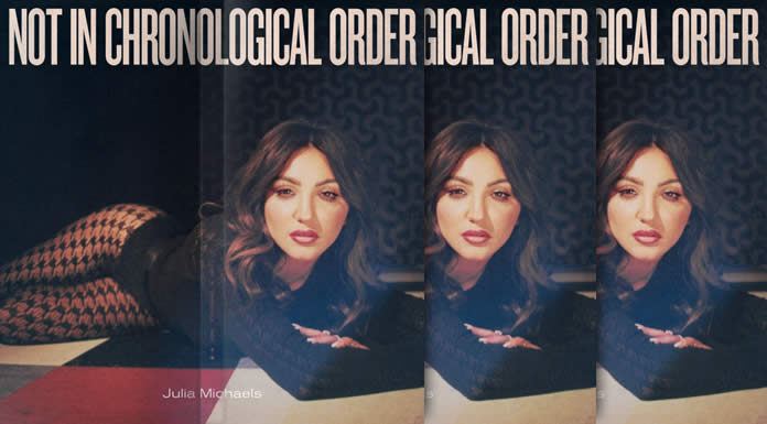 Julia Michaels Presenta Su Álbum Debut “Not In Chronological Order” Julia Michaels Presenta Su Álbum Debut "Not In Chronological Order"