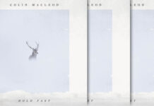 Colin Macleod Presenta Su Nuevo Álbum "Hold Fast" Y Estrena El Video Oficial De "33" Ft. Sheryl Crow