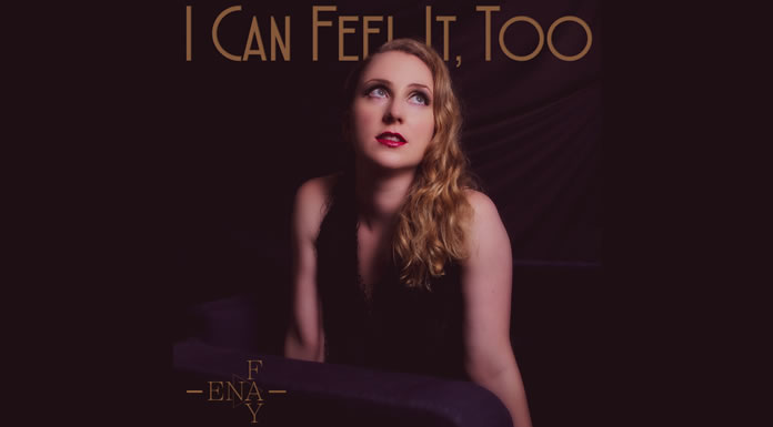 Ena Fay Presenta Su Nuevo Sencillo "I Can Feel It, Too"