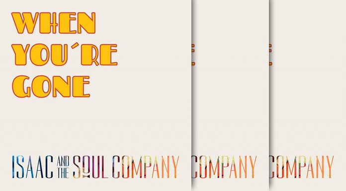 Isaac And The Soul Company Estrena Su Nuevo Sencillo “When You’re Gone” Isaac And The Soul Company Estrena Su Nuevo Sencillo "When You're Gone"