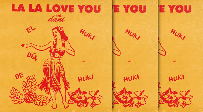 La La Love You Estrena Su Nueo Sencillo "El Día De Huki Huki" Ft. Dani