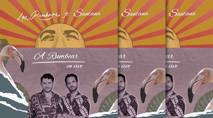 Los Rumberos Estrenan Versión En Vivo De “A Rumbear” Ft. Carlos Santana Los Rumberos Estrenan Versión En Vivo De "A Rumbear" Ft. Carlos Santana