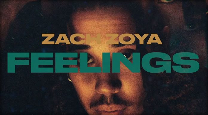 Zach Zoya Presenta Su Nuevo Sencillo Y Lyric Video “Feelings” Zach Zoya Presenta Su Nuevo Sencillo Y Lyric Video "Feelings"