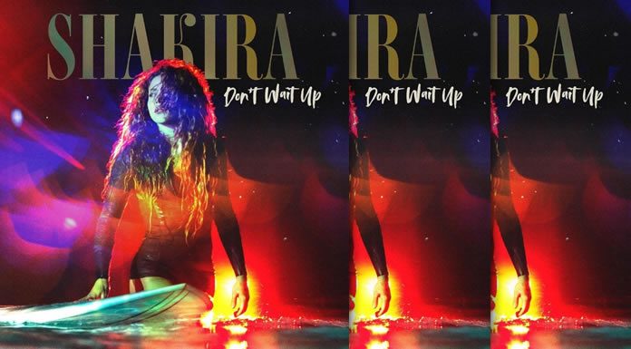 Shakira Estrena Su Nuevo Sencillo Y Video “Don’t Wait Up” Shakira Estrena Su Nuevo Sencillo Y Video "Don't Wait Up"