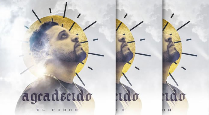 El Pocho Estrena Su Nuevo Sencillo Y Lyric Video "Agradecido"