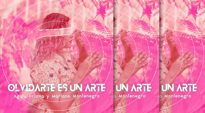 Ágata Prisma Presenta Su Nuevo Sencillo "Olvidarte Es Un Arte" Ft. Mariana Montenegro