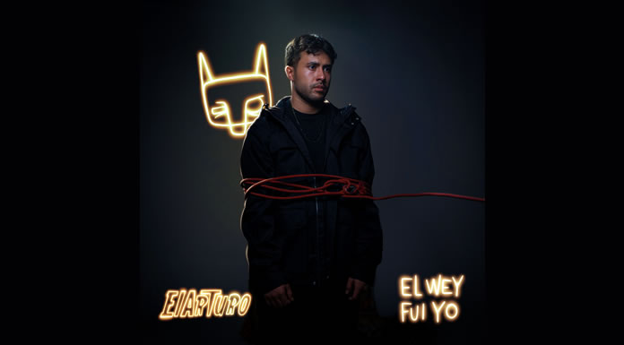 ElArturo Estrena Su Nuevo Sencillo Y Video "El Wey Fui Yo"