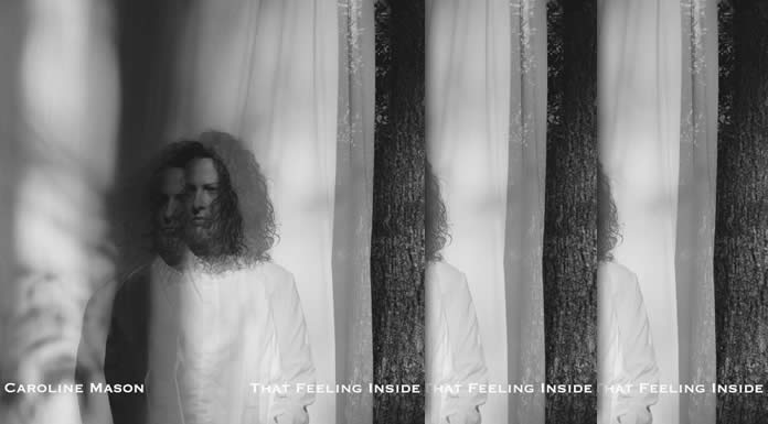 Caroline Mason Presenta Su Nuevo EP "That Feeling Inside" Y Estrena El Video Oficial Del Tema Principal