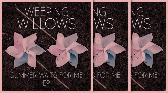 Weeping Willows Estrena Nuevo EP: “Summer Waits For Me”