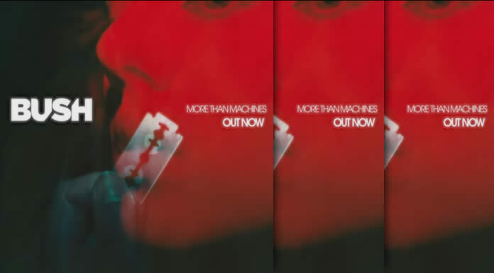 BUSH Presenta Su Nuevo Sencillo Y Lyric Video: “More Than Machines”