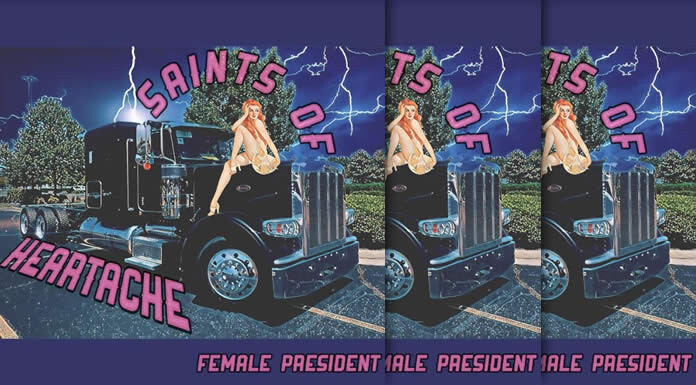 Female President Presenta Su Nuevo Sencillo: “Saints Of Heartache” Female President Presenta Su Nuevo Sencillo “Saints Of Heartache”