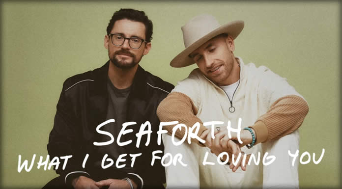 Seaforth Presenta Su Nuevo Sencillo: "What I Get For Loving You"
