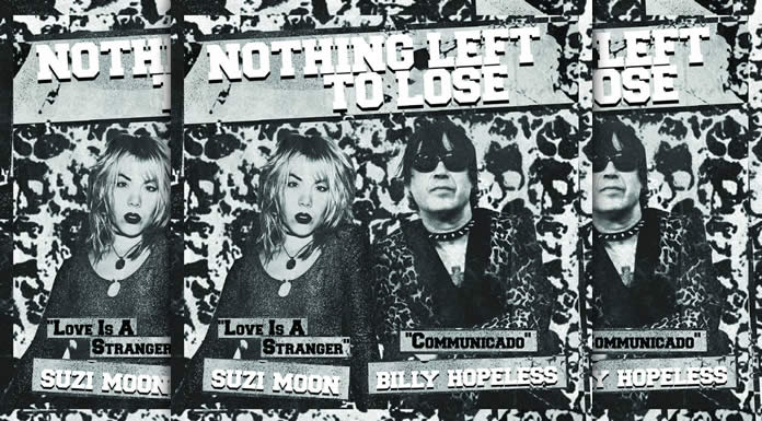 Suzi Moon & Billy Hopeless Presentan El Split Single: “Nothing Left To Lose” Ft. “Love Is A Stranger” + “Communicado” Suzi Moon & Billy Hopeless Presentan El Split Single: “Nothing Left To Lose” Ft. "Love Is A Stranger" + "Communicado"