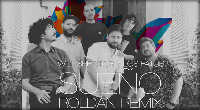 Will Spector Y Los Fatus Presentan El Roldán Remix De: "Sueño"